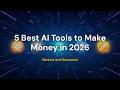 5 Best AI Tools to Make Money in 2026 — Ranked
