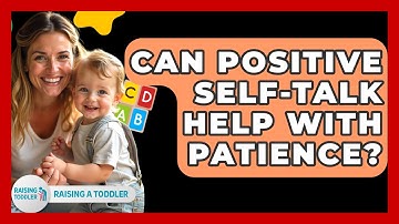 Can Positive Self-talk Help With Patience? - Raising A Toddler