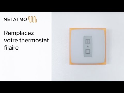 Comment remplacer vous-même votre thermostat filaire - Thermostat Intelligent Netatmo