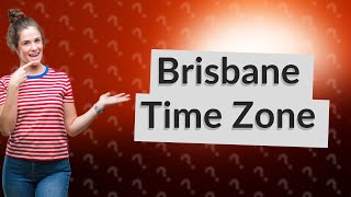 What time is it in GMT in Brisbane?