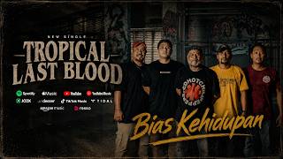 Tropical Last Blood - Bias Kehidupan (  Lyric Video )