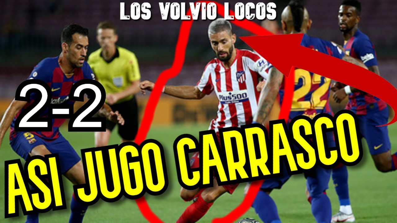 Asi jugo Yannick Carrasco vs Barcelona (30/06/2020) - YouTube