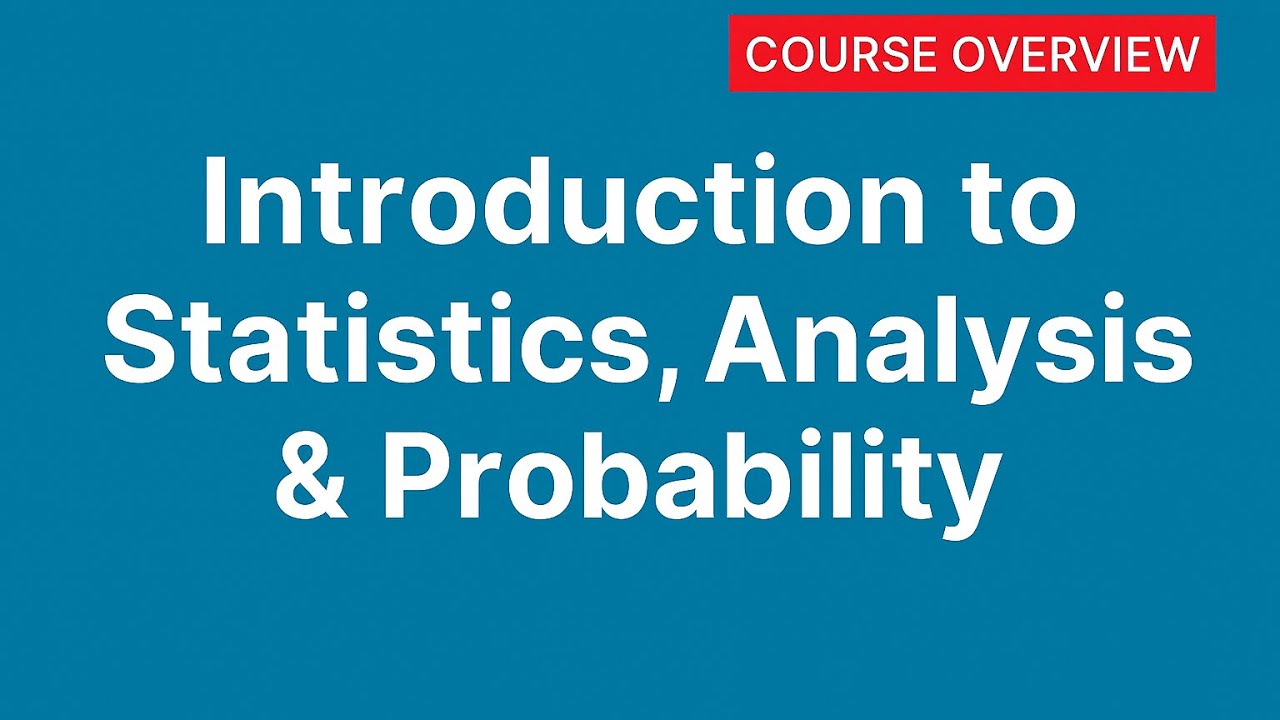 Course Overview: Introduction to Statistics, Analysis & Probability ...