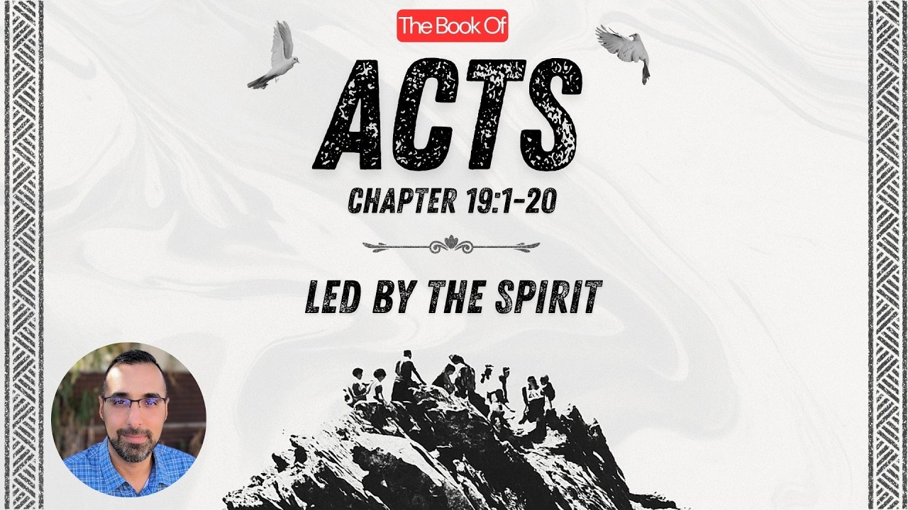 Led by the Spirit / Acts 19:1-20 || Pastor Nasser Jahan