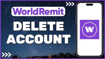 How to Delete or Close WorldRemit Account 2023
