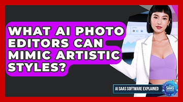 What AI Photo Editors Can Mimic Artistic Styles? - AI SaaS Software Explained