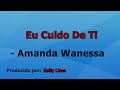 Eu Cuido De Ti - Amanda Wanessa playback com letra