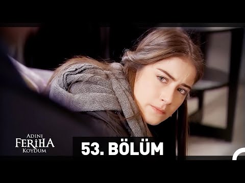 Adını Feriha Koydum 53. Bölüm HD