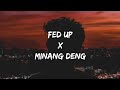 Fed up x minang deng lyrics tiktok remix