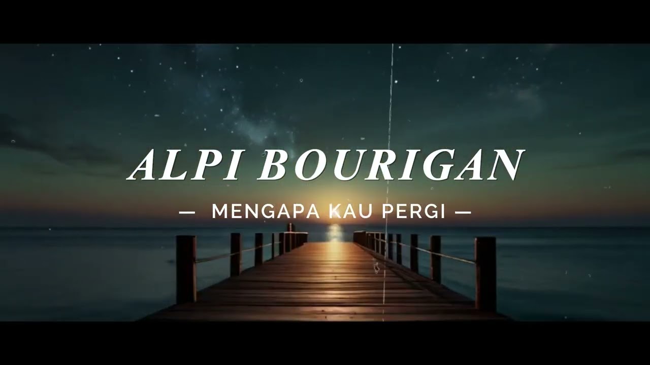 ALPI BOURIGAN - MENGAPA KAU PERGI (Official Music)