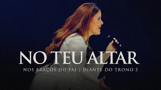 Watch Diante Do Trono No Teu Altar video