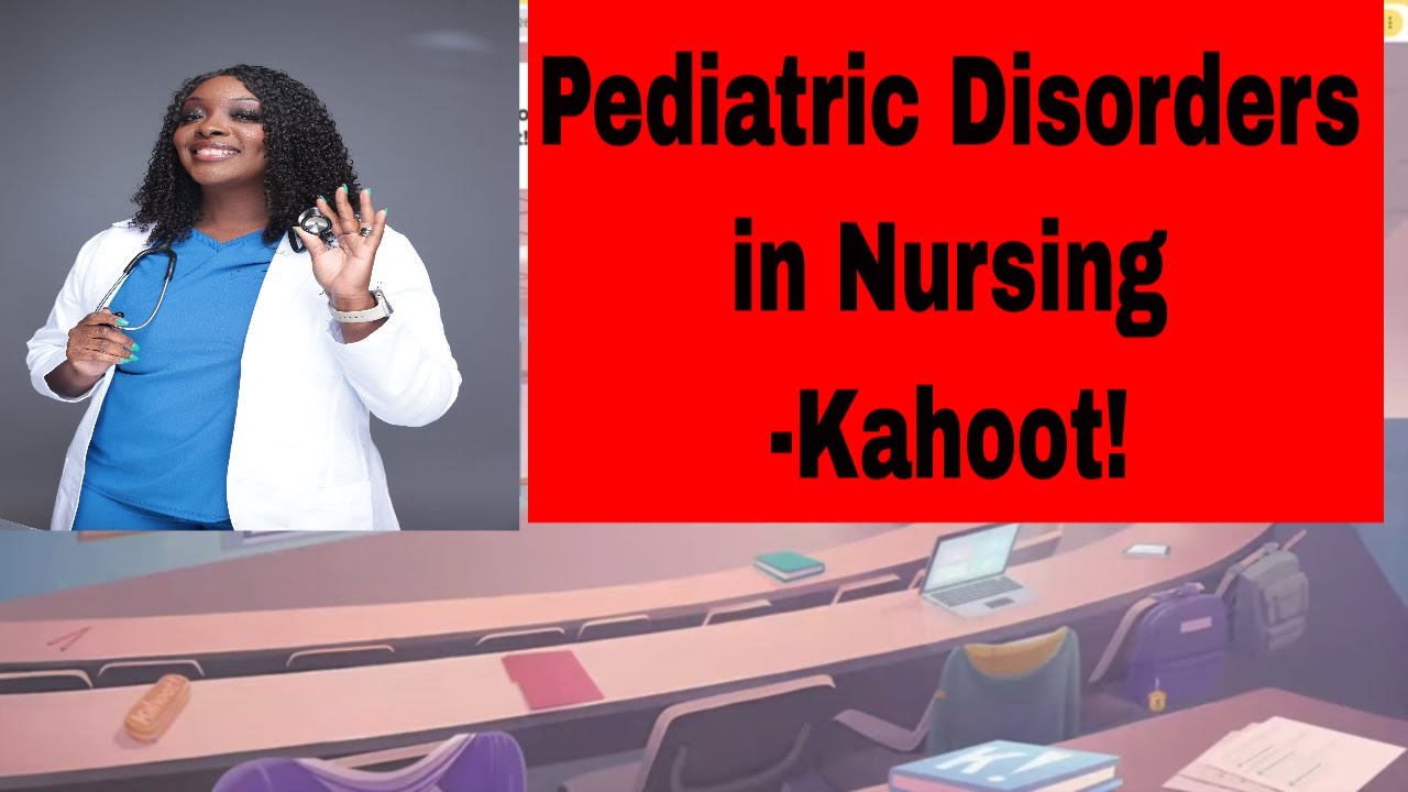 Pediatric Disorders- Kahoot!