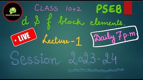 d & f -BLOCK ELEMENTS  | Class 12 | PSEB | Lecture 1