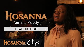 Je sais qui je suis - Hosanna clips - Aminata Mouely