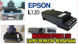 Cara Memperbaiki Printer Epson L120 Lampu Berkedip Bersamaan ( kertas macet, paper james)