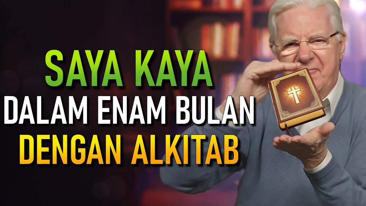 SIAPA YANG IKUT ALKITAB DENGAN BETUL AKAN JADI KAYA DALAM ENAM BULAN (Bob Proctor)
