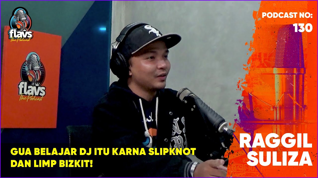 FLAVS THE PODCAST x RAGGIL SULIZA: GUA BELAJAR DJ ITU KARENA SLIPKNOT ...