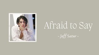 【中/ENG/THAI/ROM】Afraid to Say (ไม่กล้าบอกชัด) - Jeff Satur