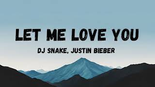 Dj Snake, Justin Bieber  Let Me Love You [Lyrics]