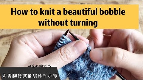 How to knit a bobble without turning~