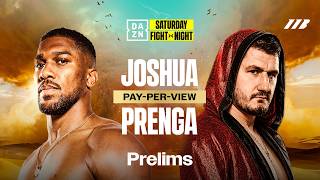 ANTHONY JOSHUA VS. KRISTIAN PRENGA PRELIMS LIVESTREAM