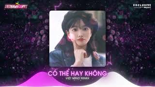 Có Thể Hay Không ft. Khóc Một Mình Remix - Việt Mino Remix | Hot TikTok 2023 - Exclusive Music News