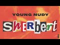 Young Nudy - Sherbert [Official Audio]