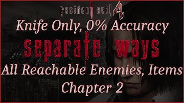 [Resident Evil 4][Separate Ways][2] Knife Only. 0% Accuracy. All Reachable Enemies/Items. No Damage.