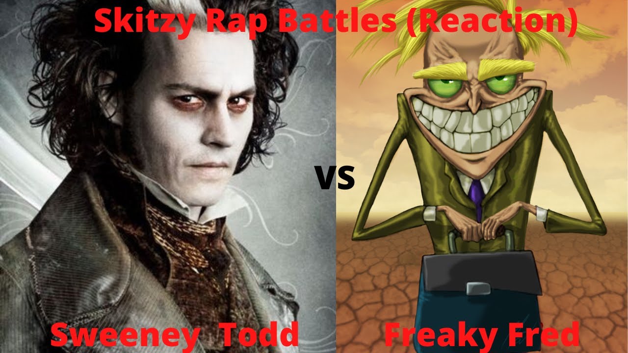 Fred Gotta Go!!!!! Freaky Fred vs Sweeney Todd | Rap Battle | Skitzy ...