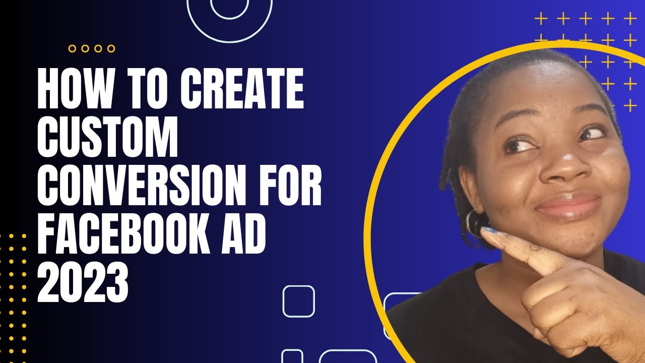 How To Create a Custom Conversion For Facebook Ad in 2023 - YouTube