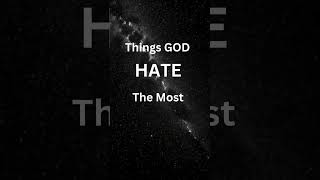 Things GOD HATE the most | GOD hate the person most  #jesus #jesussaves #biblestories #shortsfeed