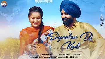 Siyaalan Di Kudi (Official Video) Lovedeep Kotbhai | Music Empire |  Punjabi Songs