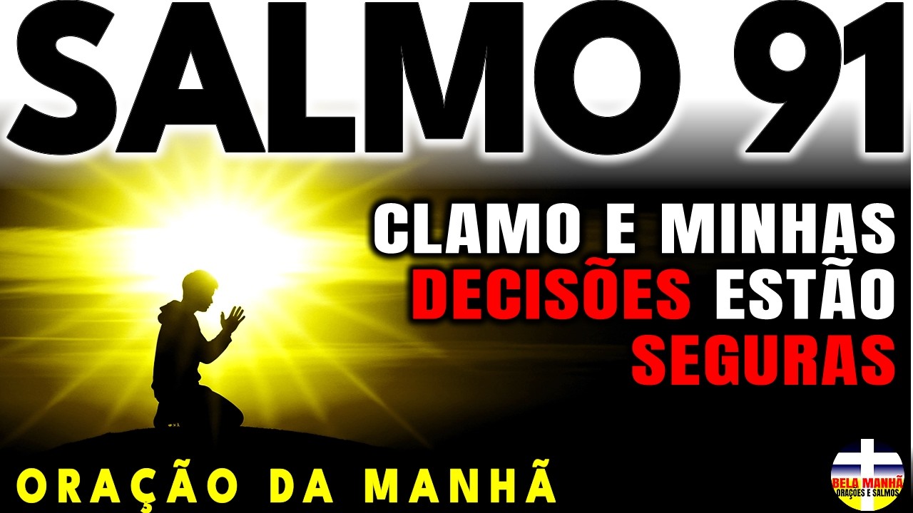 Confio em Deus Como Auxílio para Cada Decisão | Salmo 91 | Oração da Manhã
