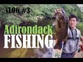 VLOG #3: Adirondack Fishing and Camping Trip VLOG #3: Adirondack Fishing and Camping Trip