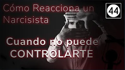 ¿Cómo reacciona un narcisista cuando no puede controlarte?