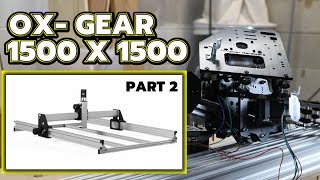 Ox-GEAR 1500 x 1500 CNC Mechanical Kit | Tips & Tricks for Assembly