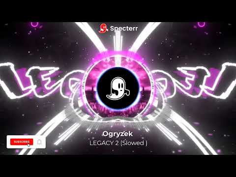 Ogryzek LEGACY2 Slowed