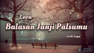 Balasan Janji Palsumu - Leon (Lirik Lagu)