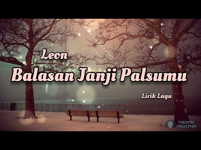Balasan Janji Palsumu - Leon (Lirik Lagu) class=