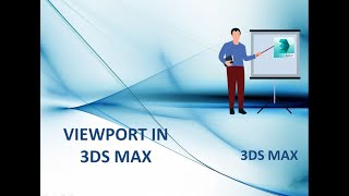3DS MAX TUTORIAL 3- VIEWPORT IN 3DS MAX