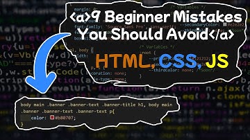 9 Things Beginners Should Avoid When Using: Html, CSS, JavaScript