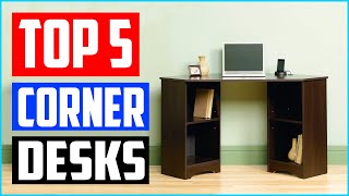 Top 5 Best Corner Desks Of 2023 Reviews
