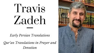 Travis Zadeh: Can the Qur'an be Translated? Debates in Early Islam and Today