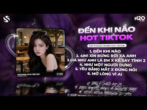 MASHUP NHẠC REMIX HOT TIKTOK - BXH Nhạc Trẻ Hay Nhất Hiện Nay ♫ Top 15 Nhạc Remix TikTok 2026