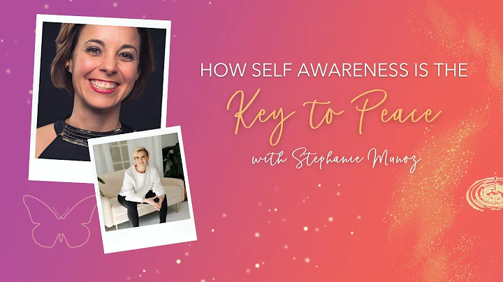 How Self Awareness is the Key to Peace with Stepha...