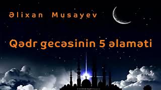 Əlixan Musayev - Qədr gecəsinin 5 əlaməti