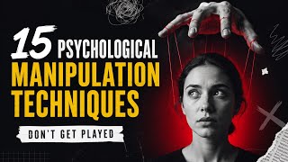 15 Psychological Manipulation Tactics You Need to Recognize Before It's Too Late