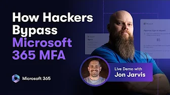 How Hackers Bypass Microsoft 365 MFA (Live Demo with Jon Jarvis)