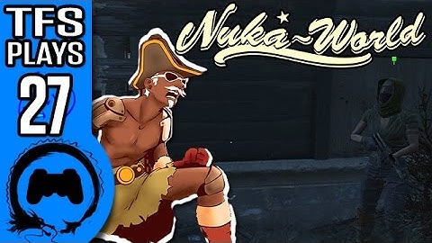 Fallout 4 NUKA WORLD Part 27 - TFS Plays - TFS Gaming