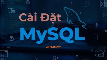 Hướng Dẫn Cài Đặt Database MySQL Từ A tới Z Dành Cho Beginners | Cài Đặt MySQL WorkBench